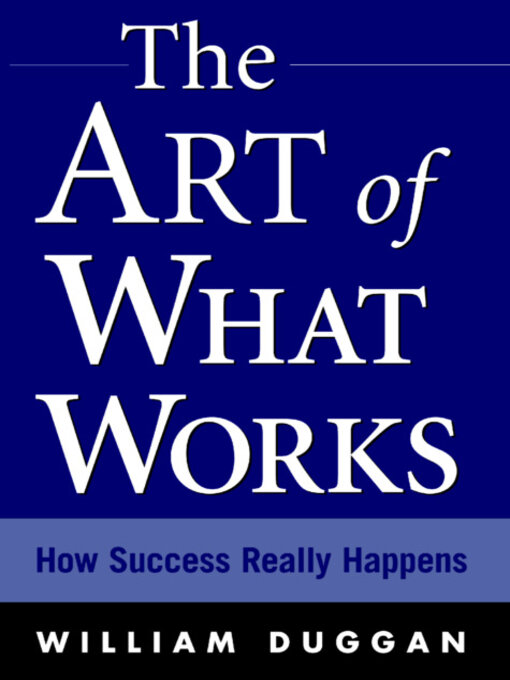Title details for The Art of What Works by William Duggan - Wait list